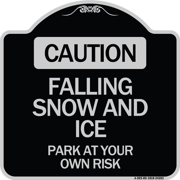 Signmission Caution Falling Snow and Ice Park Your Own Risk Heavy-Gauge Aluminum Sign, 18" x 18", BS-1818-24283 A-DES-BS-1818-24283 - main